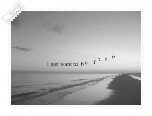 just want to be free quote