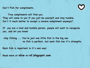 Don't fish for compliments. olive-o-oil.blogspot.com