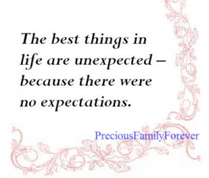 The best things in life are unexpected .....