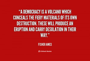 quote-Fisher-Ames-a-democracy-is-a-volcano-which-conceals-59770.png