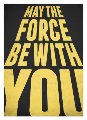 Having a great classic quote poster “May the force be with you” on ...