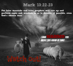 Mark 13:22-23 (KJV): 