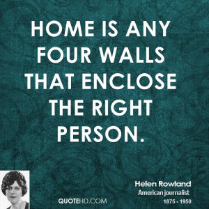 helen rowland home quotes home is any four walls that enclose the jpg