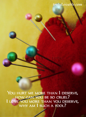 You Hurt Me More Than I Deserve