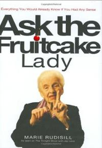 Ask the Fruitcake Lady: Everything You Would Already Know If You Had ...