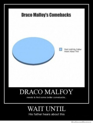 Draco Malfoys Comebacks – Wait until his father hears about this ...