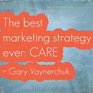 The best marketing strategy ever: CARE ~ Gary Vaynerchuk