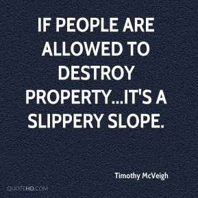 Timothy McVeigh - If people are allowed to destroy property...it's a ...