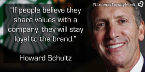 ... will stay loyal to the brand.” – Howard Schultz (Click To Tweet