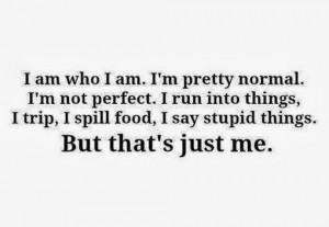 pretty normal i m not perfect i run into things
