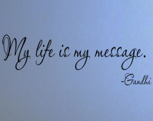 ... > Inspiring > Quotes & Poems > My Life Is My Message Wall Decals