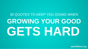 30 quotes to keep you going when growing your good gets hard # ...