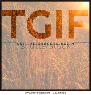 ... Typographic Quote - TGIF Let the weekend begin - stock photo
