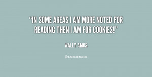 In some areas I am more noted for reading then I am for cookies!”