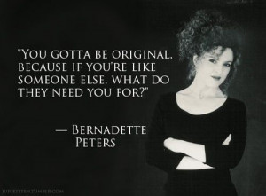 You gotta be original because if you are like someone else, what do ...