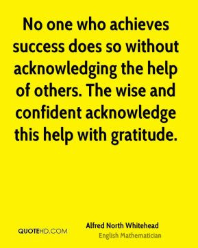 Alfred North Whitehead - No one who achieves success does so without ...