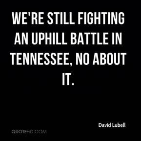 ... - We're still fighting an uphill battle in Tennessee, no about it
