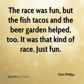 The race was fun, but the fish tacos and the beer garden helped, too ...