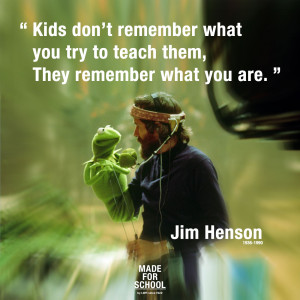 Jim Henson – Kids remember what you are.