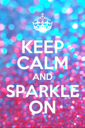 Keep calm and sparkle on