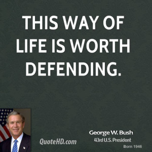 george-w-bush-george-w-bush-this-way-of-life-is-worth.jpg
