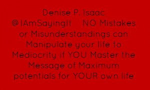 Denise P. Isaac ‏@IAmSayingItNO Mistakes or Misunderstandings can ...