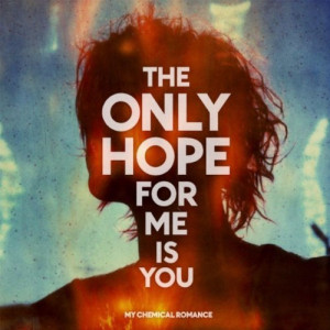 My Chemical Romance - The Only Hope For Me is You