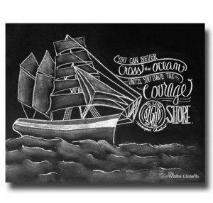 Christopher Columbus Quote ~ Have Courage ~ Cross the Ocean ~ Chalk ...