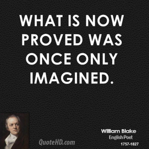 What is now proved was once only imagined.