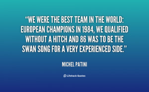 quote-Michel-Patini-we-were-the-best-team-in-the-97839.png