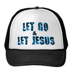 Let go and let Jesus Christian design Hats