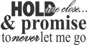 Hold Me Close and Never Let Me Go Quote Decal Sticker Wall Graphic ...