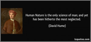 Human Nature is the only science of man; and yet has been hitherto the ...