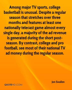 TV sports, college basketball is unusual. Despite a regular season ...