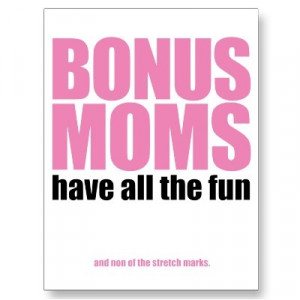 Bonus Moms Have All the Fun....and None of The Stretch Marks