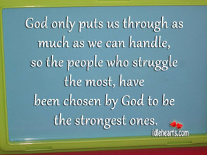 ... struggle the most, have been chosen by God to be the strongest ones