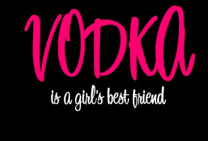 best friend, funny, girls, text, true, vodka