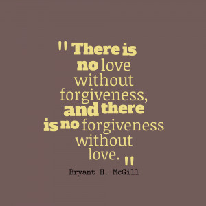 There-Is-No-Love-Without-Forgiveness-Quotes-About-Forgiveness.png