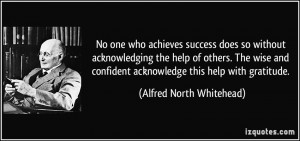 who achieves success does so without acknowledging the help of others ...