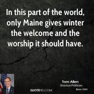 In this part of the world, only Maine gives winter the welcome and the ...