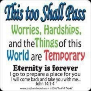 This too shall pass...