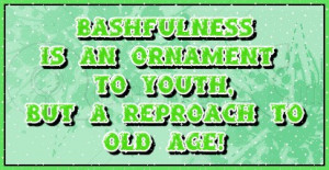 http://www.pics22.com/bashfulness-is-an-ornament-to-youth-age-quote/