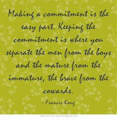 ... men from the boys and the mature from the immature, the brave from the