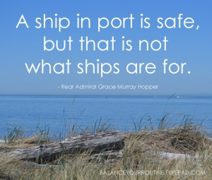 ... but that is not what ships are for. - rear admiral grace murray hopper