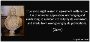 True law is right reason in agreement with nature; it is of universal ...
