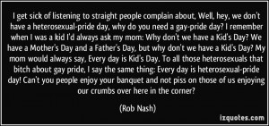 ... same thing: Every day is heterosexual-pride day! Can't you people