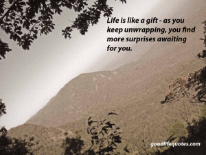 Good Life Quotes: 15 - Life is a gift