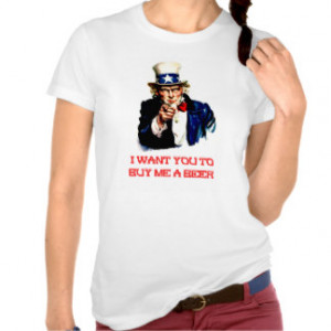 Want You To Buy Me A Beer ~ Fun Uncle Sam Tee Shirts