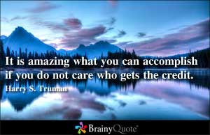 ... can accomplish if you do not care who gets the credit harry s truman