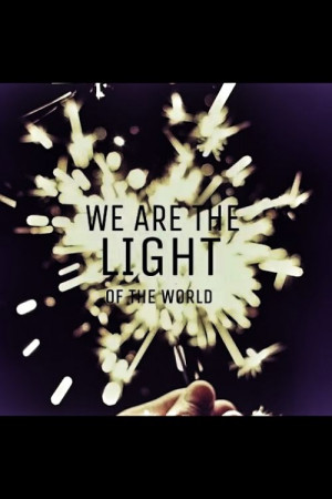 We are the light of the world^-^